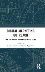 Title: Digital Marketing Outreach: The Future of Marketing Practices, Author: Kavita Sharma