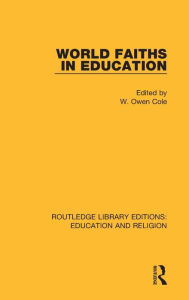 Title: World Faiths in Education, Author: W. Owen Cole