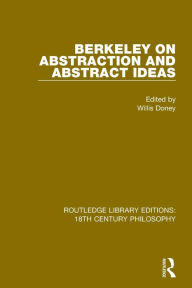 Title: Berkeley on Abstraction and Abstract Ideas, Author: Willis Doney