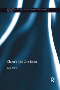 Title: China's Iron Ore Boom / Edition 1, Author: Luke W. L. Hurst