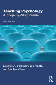 Title: Teaching Psychology: A Step-by-Step Guide / Edition 3, Author: Douglas A. Bernstein