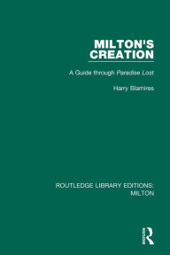 Title: Milton's Creation: A Guide through Paradise Lost, Author: Harry Blamires