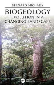 Title: Biogeology: Evolution in a Changing Landscape / Edition 1, Author: Bernard Michaux