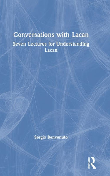 Conversations with Lacan: Seven Lectures for Understanding Lacan / Edition 1