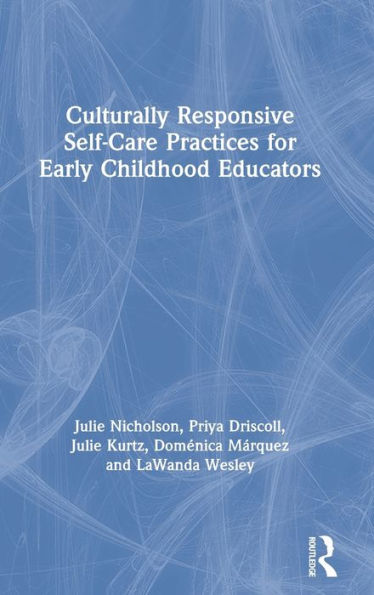 Culturally Responsive Self-Care Practices for Early Childhood Educators / Edition 1