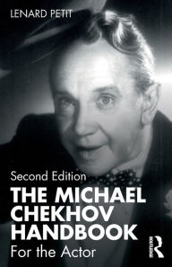 Title: The Michael Chekhov Handbook: For the Actor / Edition 2, Author: Lenard Petit