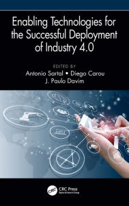 Title: Enabling Technologies for the Successful Deployment of Industry 4.0 / Edition 1, Author: Antonio Sartal