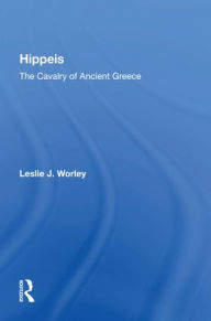 Title: Hippeis: The Cavalry Of Ancient Greece, Author: Leslie J Worley