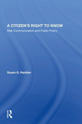A Citizen's Right To Know: Risk Communication And Public Policy