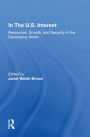 In The U.S. Interest: Resources, Growth, And Security In The Developing World