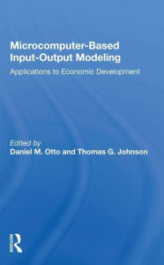 Title: Microcomputer Based Input-output Modeling: Applicatons To Economic Development, Author: Daniel M. Otto
