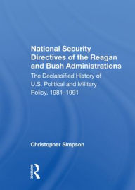 Title: National Security Directives Of The Reagan And Bush Administrations: The Declassified History Of U.s. Political And Military Policy, 1981-1991, Author: Christopher Simpson