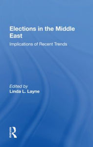 Title: Elections In The Middle East: Implications Of Recent Trends, Author: Linda Layne