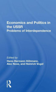 Title: Economics And Politics In The USSR: Problems Of Interdependence, Author: Hans-Hermann Hohmann