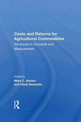 Costs And Returns For Agricultural Commodities: Advances In Concepts And Measurement