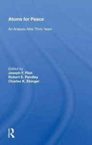 Title: Atoms For Peace: An Analysis After Thirty Years, Author: Joseph F. Pilat