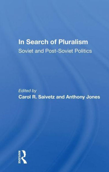 In Search Of Pluralism: Soviet And Post-soviet Politics