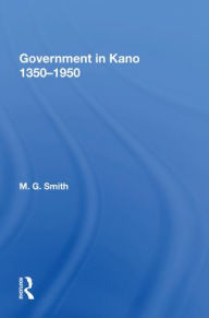 Title: Government In Kano, 1350-1950, Author: M.G. Smith