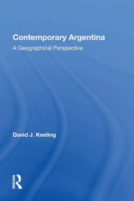 Title: Contemporary Argentina: A Geographical Perspective, Author: David J Keeling