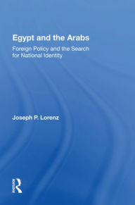Title: Egypt And The Arabs: Foreign Policy And The Search For National Identity, Author: Joseph P Lorenz