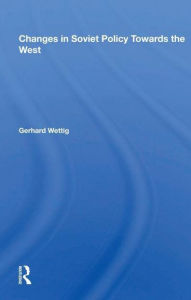 Title: Changes In Soviet Policy Towards The West, Author: Gerhard Wettig