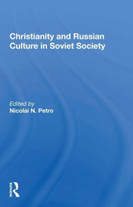 Title: Christianity And Russian Culture In Soviet Society, Author: Nicolai N. Petro