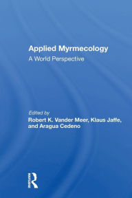 Title: Applied Myrmecology: A World Perspective / Edition 1, Author: Robert K Vander Meer