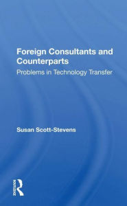 Title: Foreign Consultants And Counterparts: Problems In Technology Transfer, Author: Susan Scott-Stevens