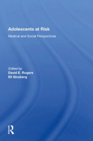 Title: Adolescents At Risk: Medical and Social Perspectives, Author: David E. Rogers
