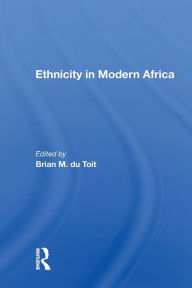 Title: Ethnicity In Modern Africa / Edition 1, Author: Brian M. du Toit