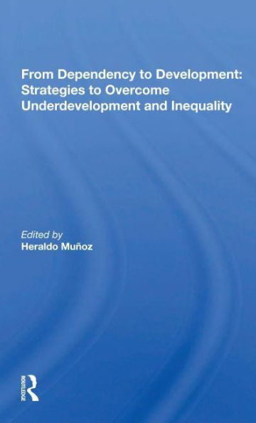 From Dependency To Development: Strategies To Overcome Underdevelopment And Inequality