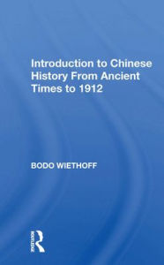 Title: Introduction to Chinese History From Ancient Times to 1912, Author: Bodo Wiethoff