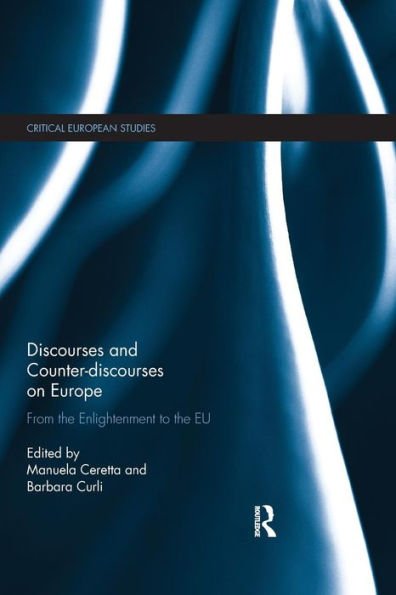 Discourses and Counter-discourses on Europe: From the Enlightenment to the EU / Edition 1