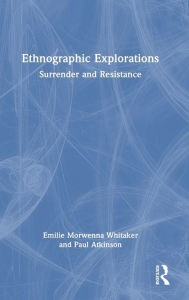 Title: Ethnographic Explorations: Surrender and Resistance, Author: Emilie Morwenna Whitaker