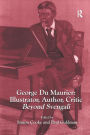 George Du Maurier: Illustrator, Author, Critic: Beyond Svengali / Edition 1