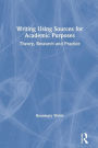 Writing Using Sources for Academic Purposes: Theory, Research and Practice
