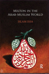 Title: Milton in the Arab-Muslim World / Edition 1, Author: Islam Issa