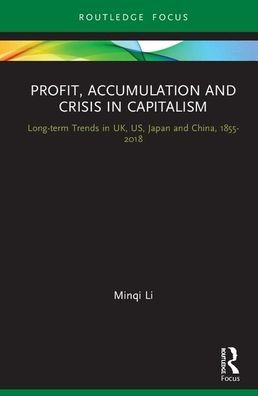 Profit, Accumulation, and Crisis in Capitalism: Long-term Trends in the UK, US, Japan, and China, 1855-2018 / Edition 1