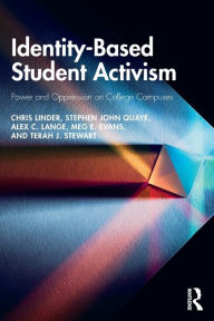 Title: Identity-Based Student Activism: Power and Oppression on College Campuses / Edition 1, Author: Chris Linder