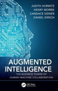 Title: Augmented Intelligence: The Business Power of Human-Machine Collaboration / Edition 1, Author: Judith Hurwitz