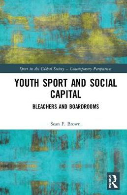 Youth Sport and Social Capital: Bleachers and Boardrooms