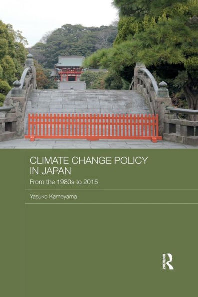 Climate Change Policy in Japan: From the 1980s to 2015 / Edition 1