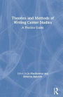 Theories and Methods of Writing Center Studies: A Practical Guide