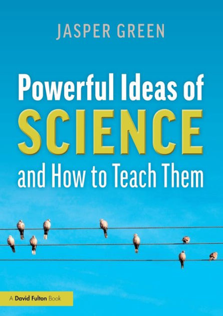 powerful-ideas-of-science-and-how-to-teach-them-edition-1-by-jasper