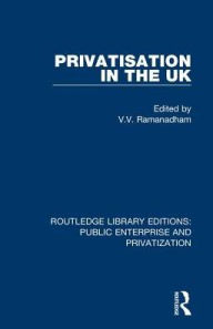 Title: Privatisation in the UK, Author: V. Ramanadham