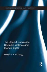 Title: The Istanbul Convention, Domestic Violence and Human Rights, Author: Ronagh McQuigg