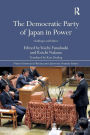 The Democratic Party of Japan in Power: Challenges and Failures / Edition 1