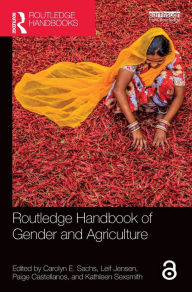 Title: Routledge Handbook of Gender and Agriculture, Author: Carolyn E. Sachs