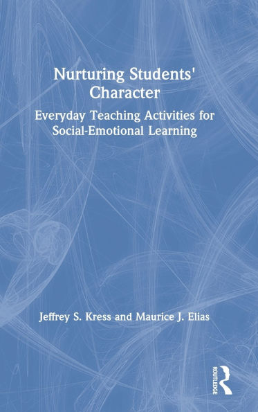 Nurturing Students' Character: Everyday Teaching Activities for Social-Emotional Learning / Edition 1