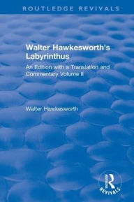 Title: Walter Hawkesworth's Labyrinthus: An Edition with a Translation and Commentary Volume II / Edition 1, Author: Walter Hawesworth